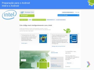 Preparação para o Android
Intel e o Android
 