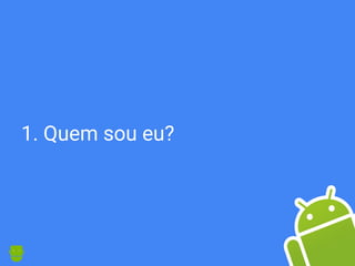 1. Quem sou eu?
 