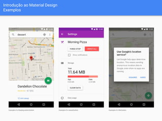 Introdução ao Material Design
Exemplos
 
