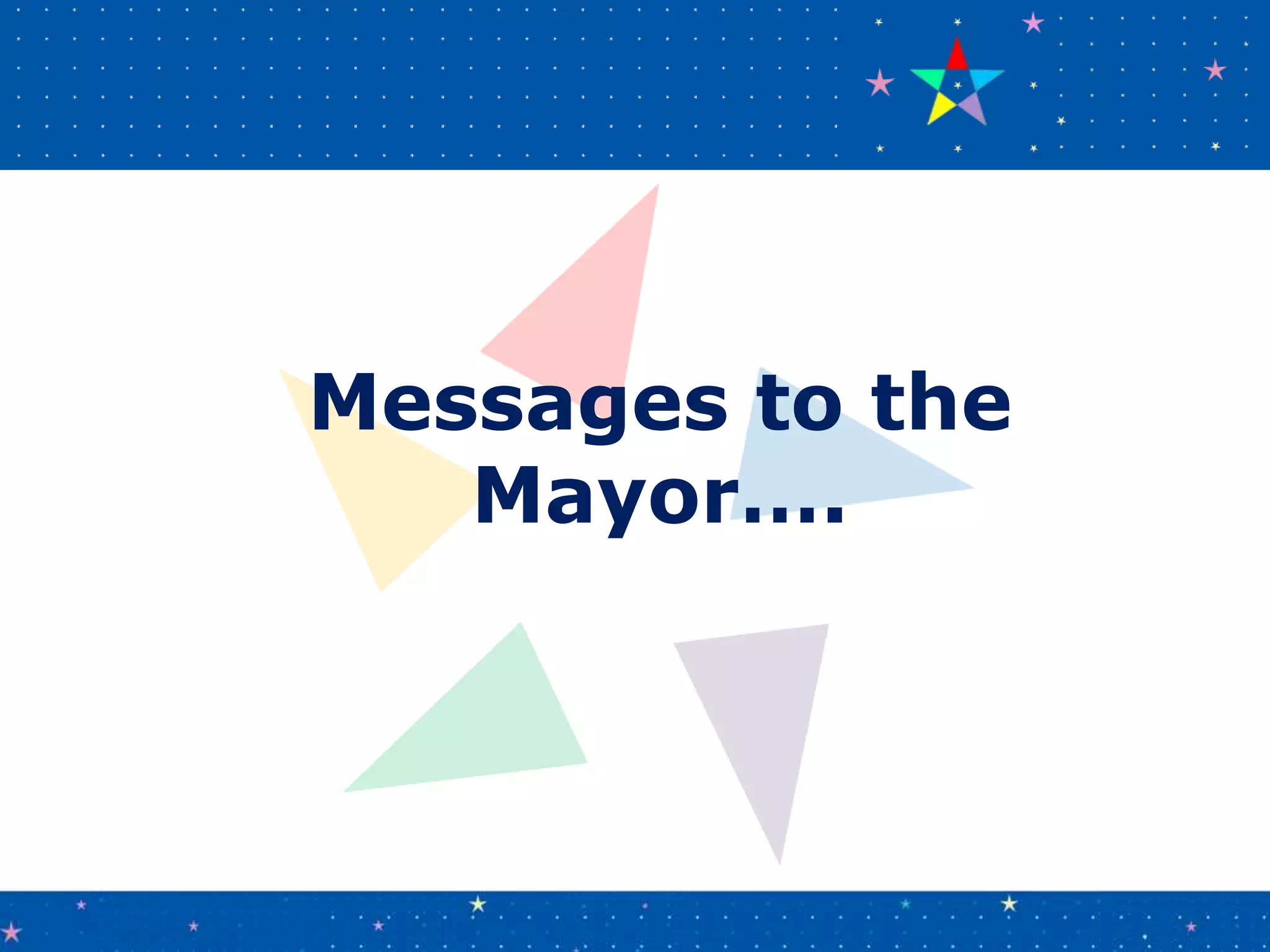 Messages to the
Mayor….
 