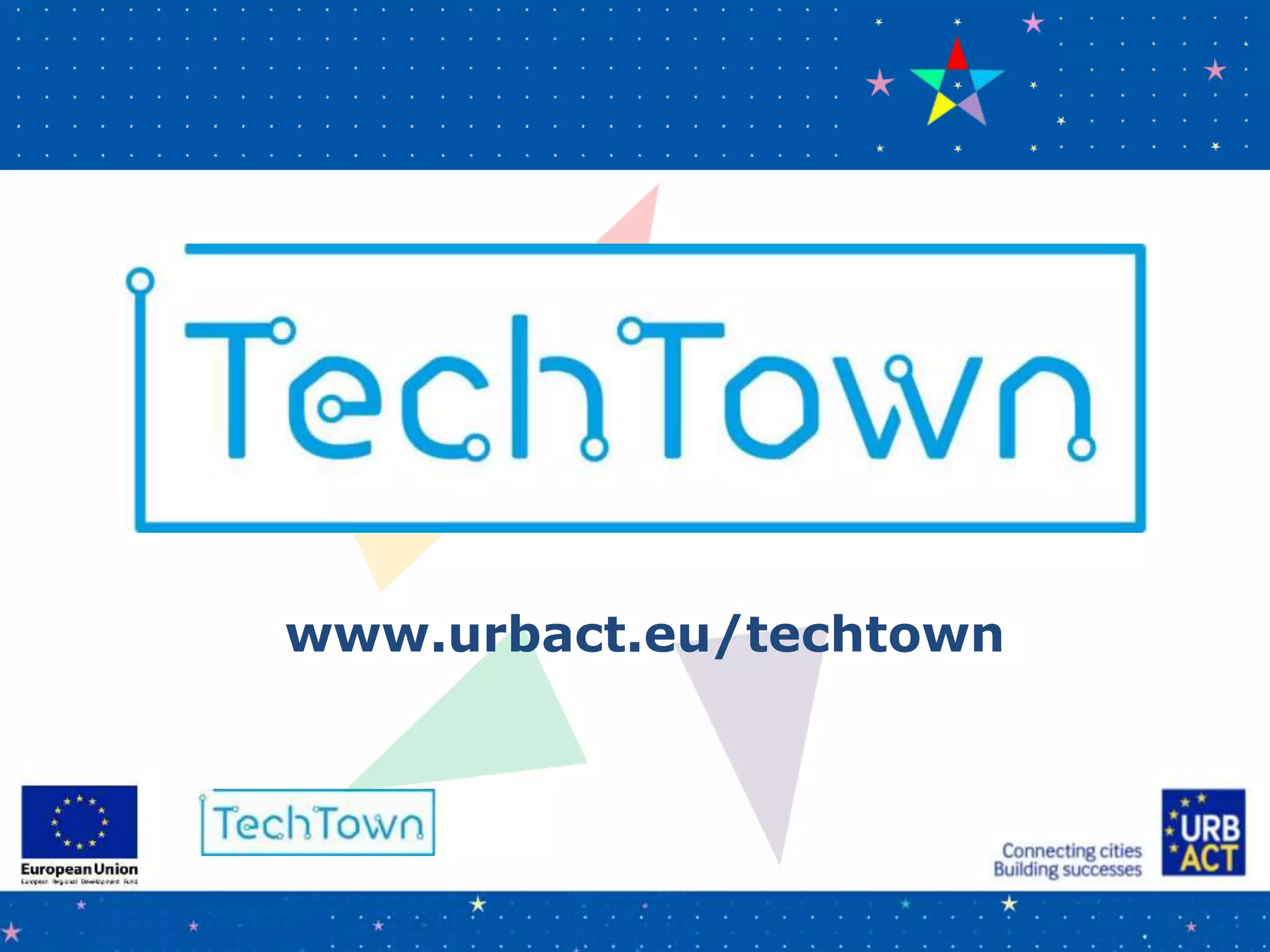 www.urbact.eu/techtown
 