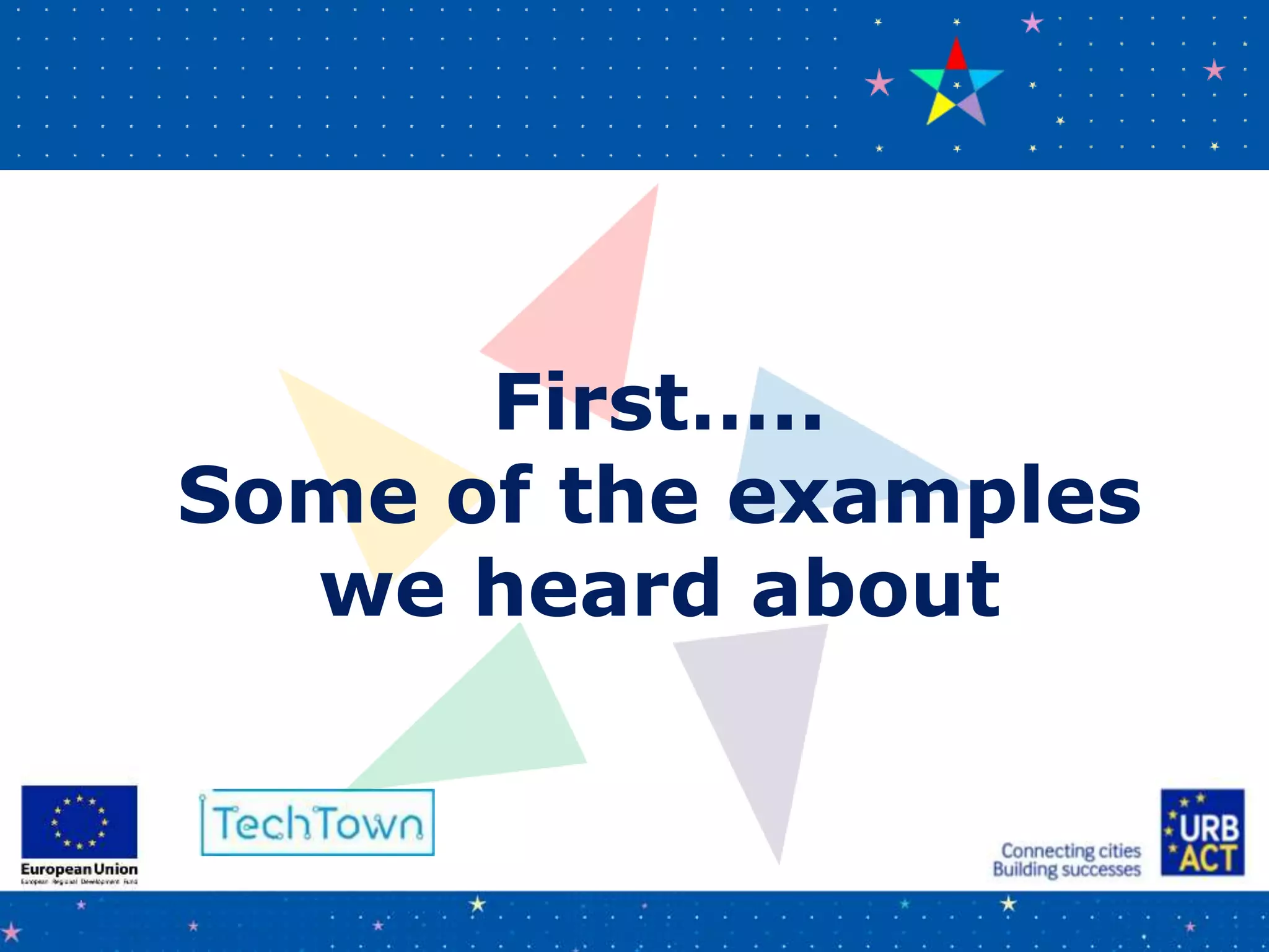 First…..
Some of the examples
we heard about
 
