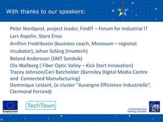 With thanks to our speakers:
Peter Nordqvist, project leader, FindIT – Forum for Industrial IT
Lars Aspelin, Stora Enso
Ar...
