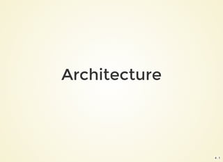 Architecture
4 . 1
 