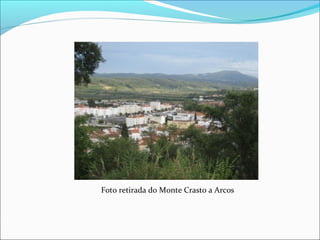 Foto retirada do Monte Crasto a Arcos
 