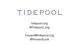 tidepool.org
@Tidepool_org
howard@tidepool.org
@HowardLook
 