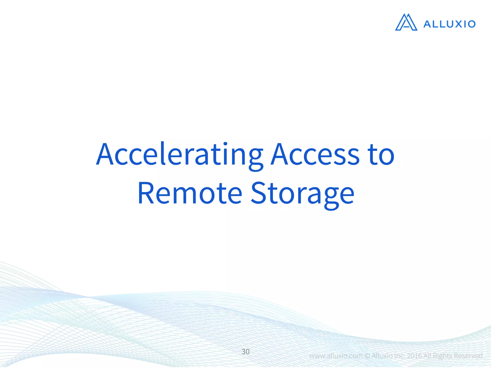 30
Accelerating Access to
Remote Storage
 