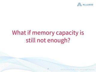 19
What if memory capacity is
still not enough?
 