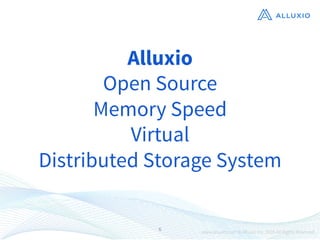 6
Alluxio
Open Source
Memory Speed
Virtual
Distributed Storage System
 