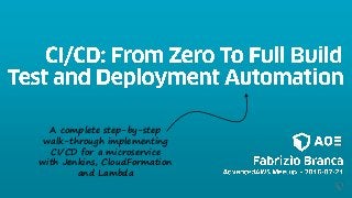 A complete step-by-step
walk-through implementing
CI/CD for a microservice
with Jenkins, CloudFormation
and Lambda
 