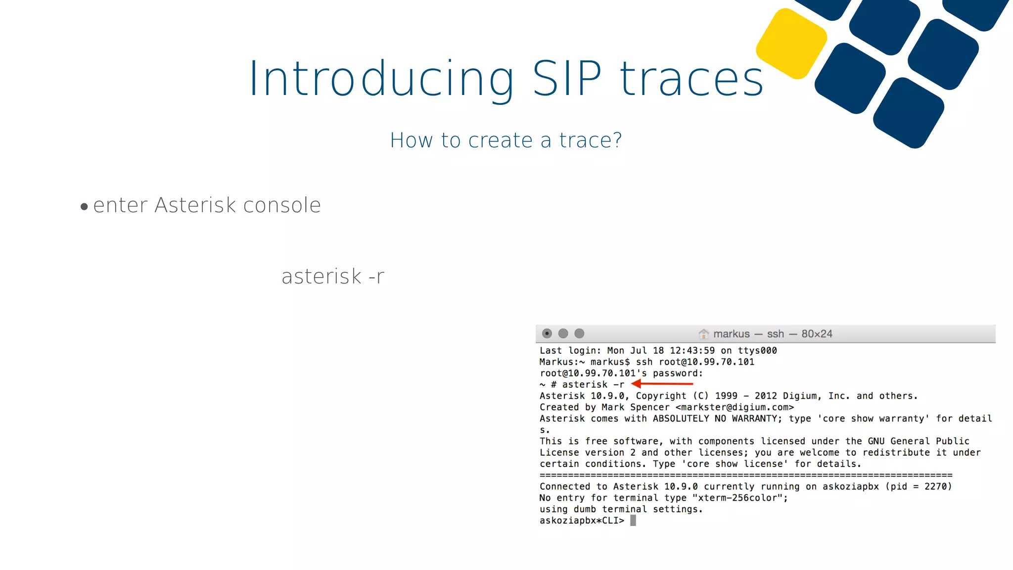 Introducing SIP traces
How to create a trace?
•enter Asterisk console
asterisk -r
 