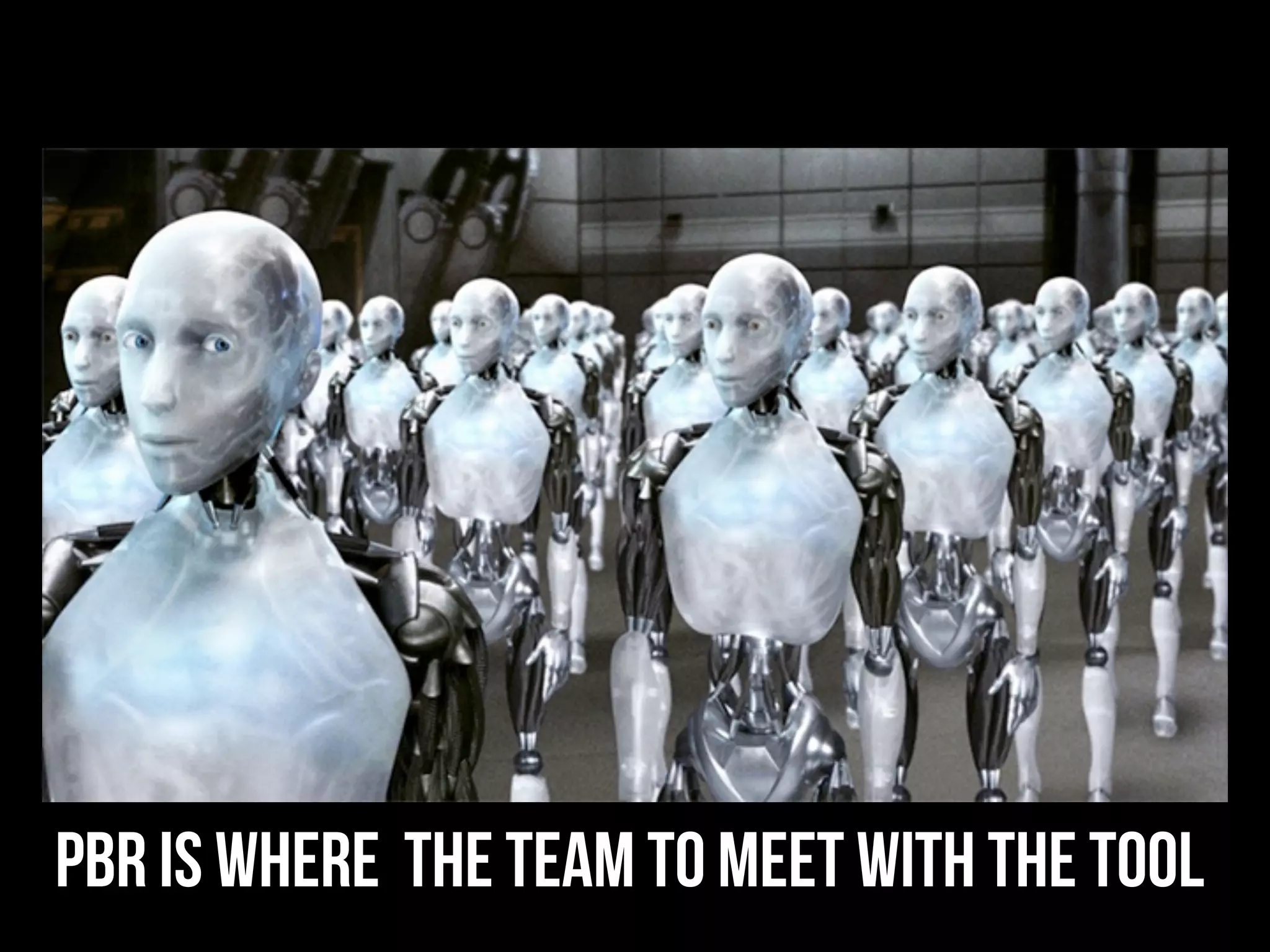 PBR is where the team to meet with the tool
 