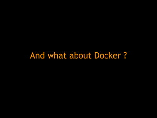 And what about Docker ?
 