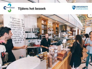 Tijdens het bezoek
 