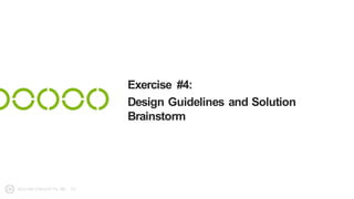 Exercise #4: Design Guidelines
DE S I GN CONCE P TS, INC. 8 0
Step #1: Musts, Coulds and Shoulds
§ Time: 10 minutes
§ Form...