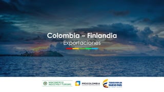 Colombia – Finlandia
Exportaciones
 