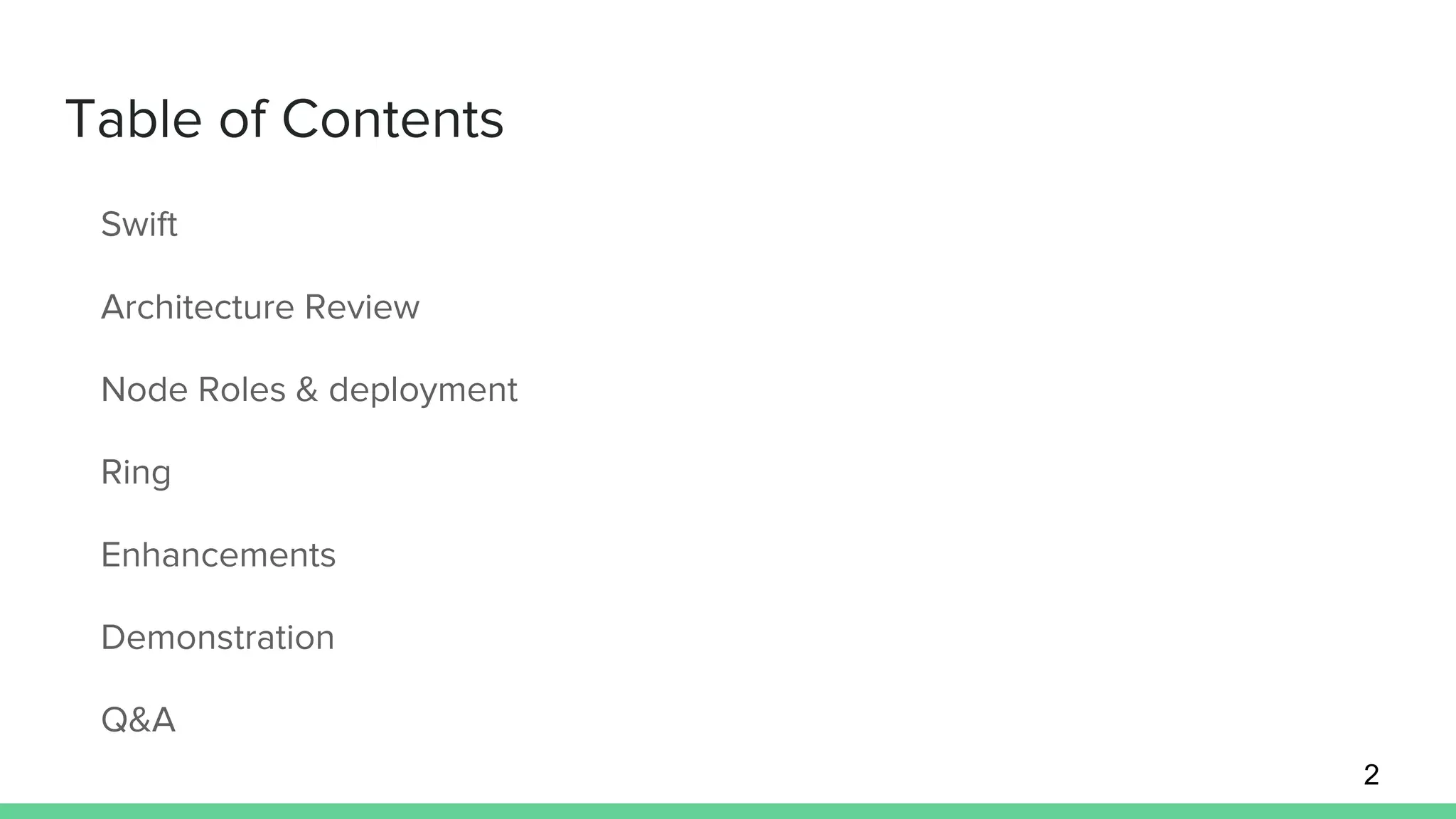 Table of Contents
Swift
Architecture Review
Node Roles & deployment
Ring
Enhancements
Demonstration
Q&A
2
 