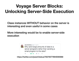Voyage Server Blocks:
non-local variables
• The values of non-local variable references in block
are serialized and shippe...