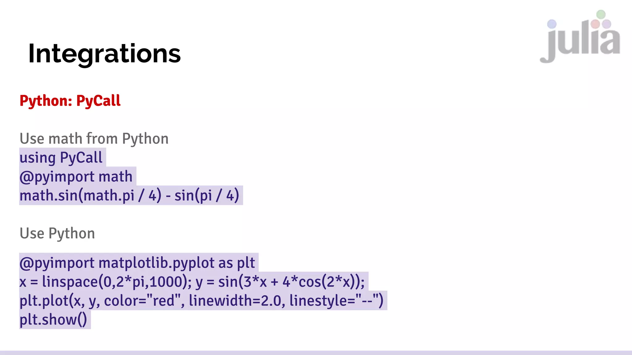 Integrations
R: RCall
 