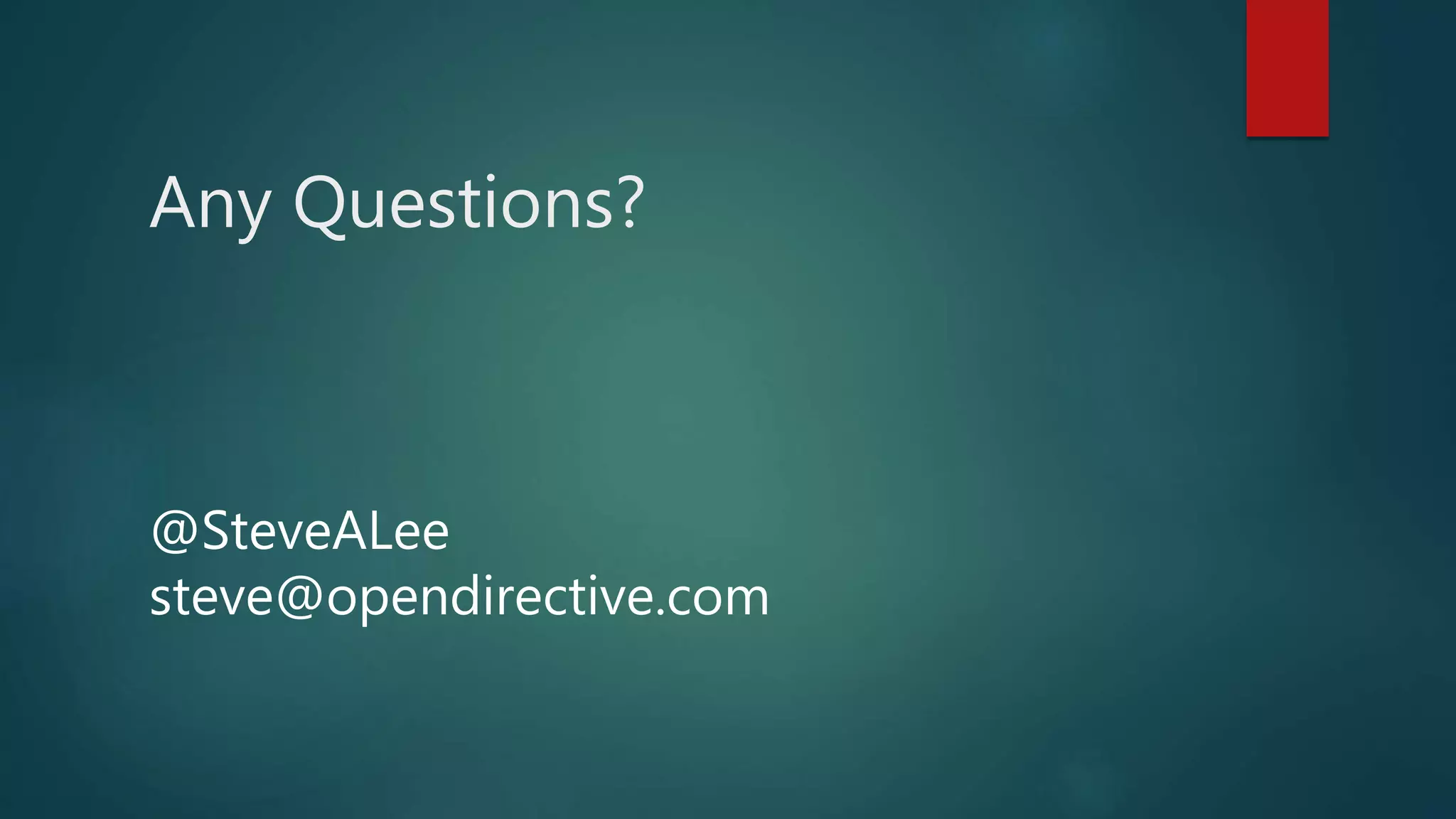 Any Questions?
@SteveALee
steve@opendirective.com
 