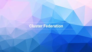 Google Cloud Platform 30
Cluster Federation
 