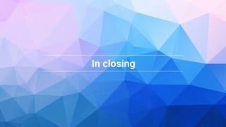 Google Cloud Platform 56
In closing
 