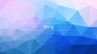 Google Cloud Platform 9
"Borg"
 