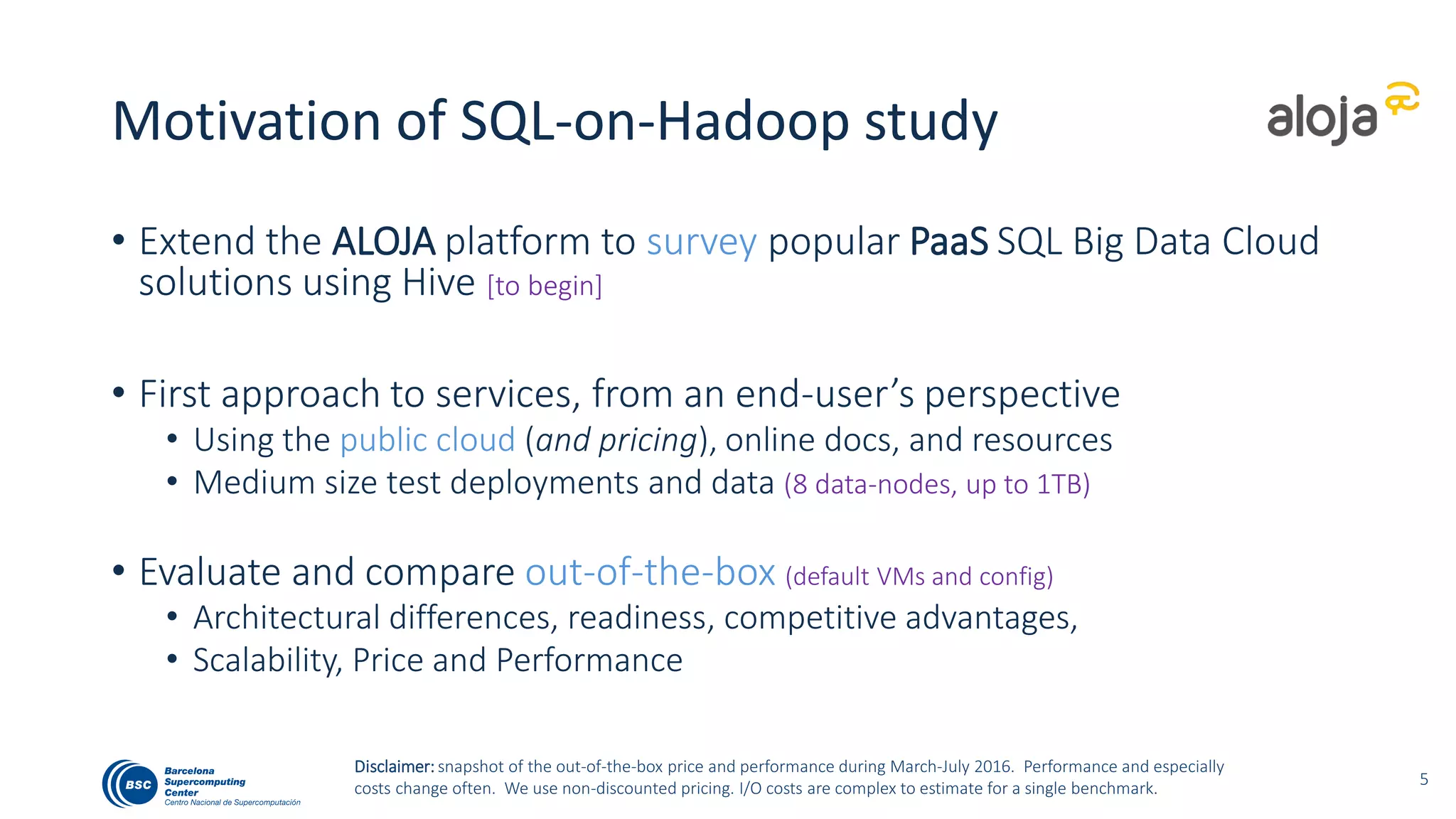 Platform-as-a-Service Big Data
• Cloud-based managed Hadoop services
• Ready to use Hive, spark, …
• Simplified management
• Deploys in minutes, on-demand, elastic
• You select the instance and
• the number of processing nodes
• Pay-as-you-go, pay-as-you-process models
• Optimized for general purpose
• Fined tuned to the cloud provider architecture
6
 