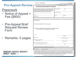 Pre-Appeal Review
Paperwork
• Notice of Appeal +
Fee ($800)
• Pre-Appeal Brief
Request Review
Form
• Remarks- 5 pages
 