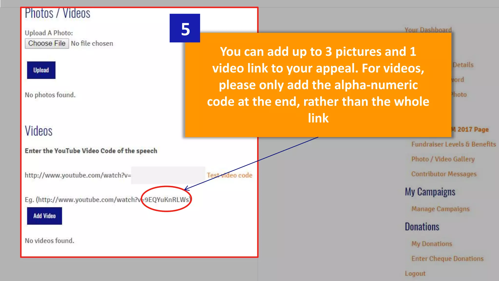 You can add up to 3 pictures and 1
video link to your appeal. For videos,
please only add the alpha-numeric
code at the end, rather than the whole
link
5
 