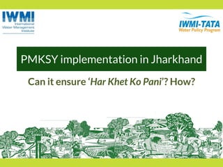 PMKSY: Implementation Pathways and Options (I)