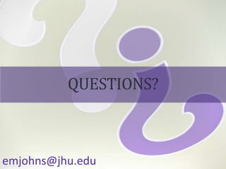 cc: Valerie Everett - https://www.flickr.com/photos/66742614@N00
QUESTIONS?
emjohns@jhu.edu
 