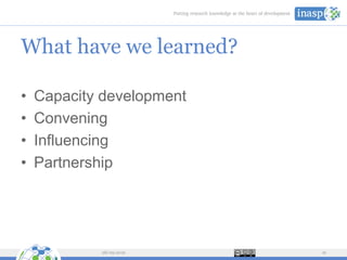 What have we learned?
• Capacity development
• Convening
• Influencing
• Partnership
28/09/2016 16
 