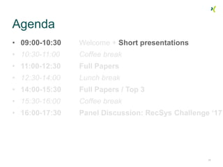 Agenda
• 09:00-10:30 Welcome + Short presentations
• 10:30-11:00 Coffee break
• 11:00-12:30 Full Papers
• 12:30-14:00 Lunc...