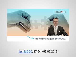 #pmMOOC, 27.04.–05.06.2015
 