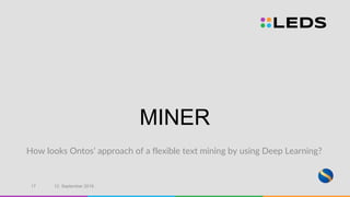 MINER
How looks Ontos’ approach of a flexible text mining by using Deep Learning?
12. September 201617
 