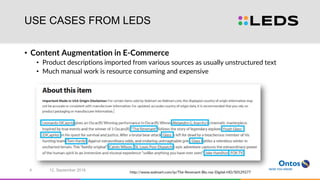 USE CASES FROM LEDS
• Content Augmentation in E-Commerce
• Product descriptions imported from various sources as usually unstructured text
• Much manual work is resource consuming and expensive
http://www.walmart.com/ip/The-Revenant-Blu-ray-Digital-HD/50129277
12. September 20164
 