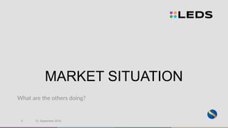 MARKET SITUATION
What are the others doing?
12. September 20169
 