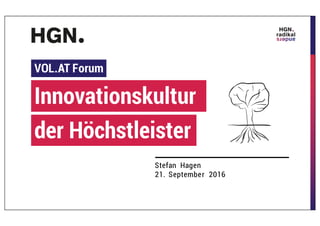 Stefan Hagen
21. September 2016
Innovationskultur
VOL.AT Forum
der Höchstleister
 