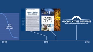 2008
7.4
million
jobs lost
20122010
GLOBAL CITIES INITIATIVE
AJoint Project of Brookings and JPMorgan Chase
T E N S T E P S
T O D E L I V E R I N G
A S U C C E S S F U L
M E T R OE X P O R T P L A N
BROOKINGS | July 2010 1
Export Nation:
How U.S. Metros Lead National Export
Growth and Boost Competitiveness
Emilia Istrate, Jonathan Rothwell, and Bruce Katz
“To reset its eco-
nomic trajectory,
the United States
needs to connect
the macroeco-
nomic goal of
increasing ex-
ports with the
metropolitan
reality of export
production.”
Findings
An analysis of the location of production of U.S. exports, particularly in the nation’s 100 largest
metro areas in 2008, and between 2003 and 2008 reveals that:
n Increasing the nation’s exports holds out the potential of generating a signiﬁcant number
of good-paying jobs in the United States. All told, U.S. exports supported 11.8 million jobs
nationally and 7.7 million jobs in the top 100 metro areas in 2008. These jobs amounted to
8.3 percent of the nation’s employment and 8.1 percent of all employment in the largest 100
metros in 2008. These are direct jobs in companies that sell abroad and, to some extent,
indirect jobs in ﬁrms that are part of the supply chain of exporting companies.
n The largest 100 metropolitan areas produce most of the nation’s exports. Home to
65 percent of the nation’s population, the 100 largest metropolitan areas produced an esti-
mated 64 percent of U.S. exports in 2008, including 62 percent of U.S. manufactured goods
and 75 percent of services. Export activity is highly concentrated. The 10 metropolitan areas
with the highest value of exports produced about 43 percent of all the top 100 metro areas’
exports in 2008, even though they contain just 38 percent of the population.
n Strong manufacturing and patent producing metropolitan areas generate the highest
shares of exports from their output. Manufacturing industries are the most export oriented,
so metropolitan areas that specialize in manufacturing tend to export the largest shares
of their GMP. Export-oriented metropolitan areas are also signiﬁcantly more innovative, as
deﬁned by their rate of patent production. This may be explained by existing evidence that
more innovative ﬁrms are more likely to export internationally and that activity reinforces
innovation through competition.
n Four metropolitan areas doubled the real value of their exports between 2003 and 2008.
Houston doubled exports largely through sales of chemicals, while Wichita, KS doubled exports
based on its powerful aviation cluster. Computer and electronics led the doubling of Portland’s
exports. New Orleans also doubled the value of its exports over the period, driven largely by
oil reﬁning.
n Export intensive industries pay higher wages than domestic oriented industries in large
metropolitan areas. In an analysis of the 94 of the largest 100 metropolitan areas, for every
$1 billion in exports of a metro area industry, workers in that industry earn roughly 1 to 2 per-
cent higher wages. Even those exporting industry workers without high school diplomas earn
a higher wage. This wage effect can be seen even adjusting for worker characteristics, occupa-
tion, or the characteristics of the metropolitan area.
n Future export growth will come increasingly from large emerging markets. Though
Canada and Mexico are the nation’s two largest trading partners, U.S. exports to Brazil, India,
and China (the so-called BIC countries) have been increasing rapidly during the last decade,
doubling in size between 2003 and 2008. The BIC countries are expected to account for
about a ﬁfth of the global gross domestic product in 2010, surpassing the United States for
the ﬁrst time. The metropolitan areas that produce the largest U.S. exports to the BICs are
well-positioned to take advantage of the growth of these countries.
To reset its economic trajectory, the United States needs to connect the macroeconomic goal of
increasing exports with the metropolitan reality of export production. Public and private sector
leaders at the metro level need to collaborate and engage actively to leverage already extant
export concentrations to create good paying jobs at home.
Export Nation:
How U.S. cities can lead
national export growth
 