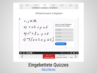 Eingebettete Quizzes
http://h5p.org
 
