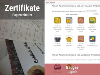 Zertifikate
Papierzeitalter
Badges
Digital!
 