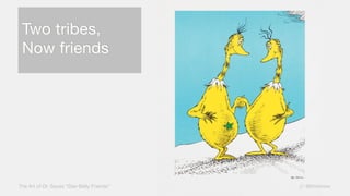 @thinknowThe Art of Dr. Seuss “Star-Belly Friends”
Two tribes,
Now friends