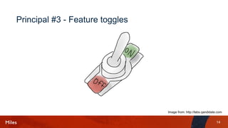 14
Principal #3 - Feature toggles
Image from: http://labs.qandidate.com
 