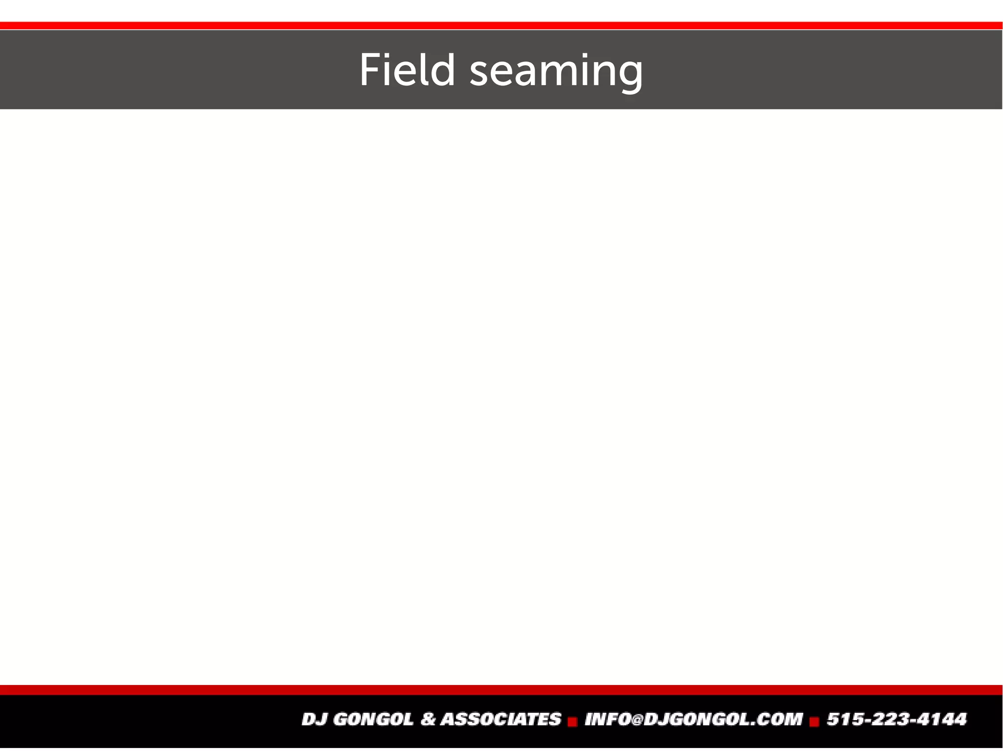Field seaming
 