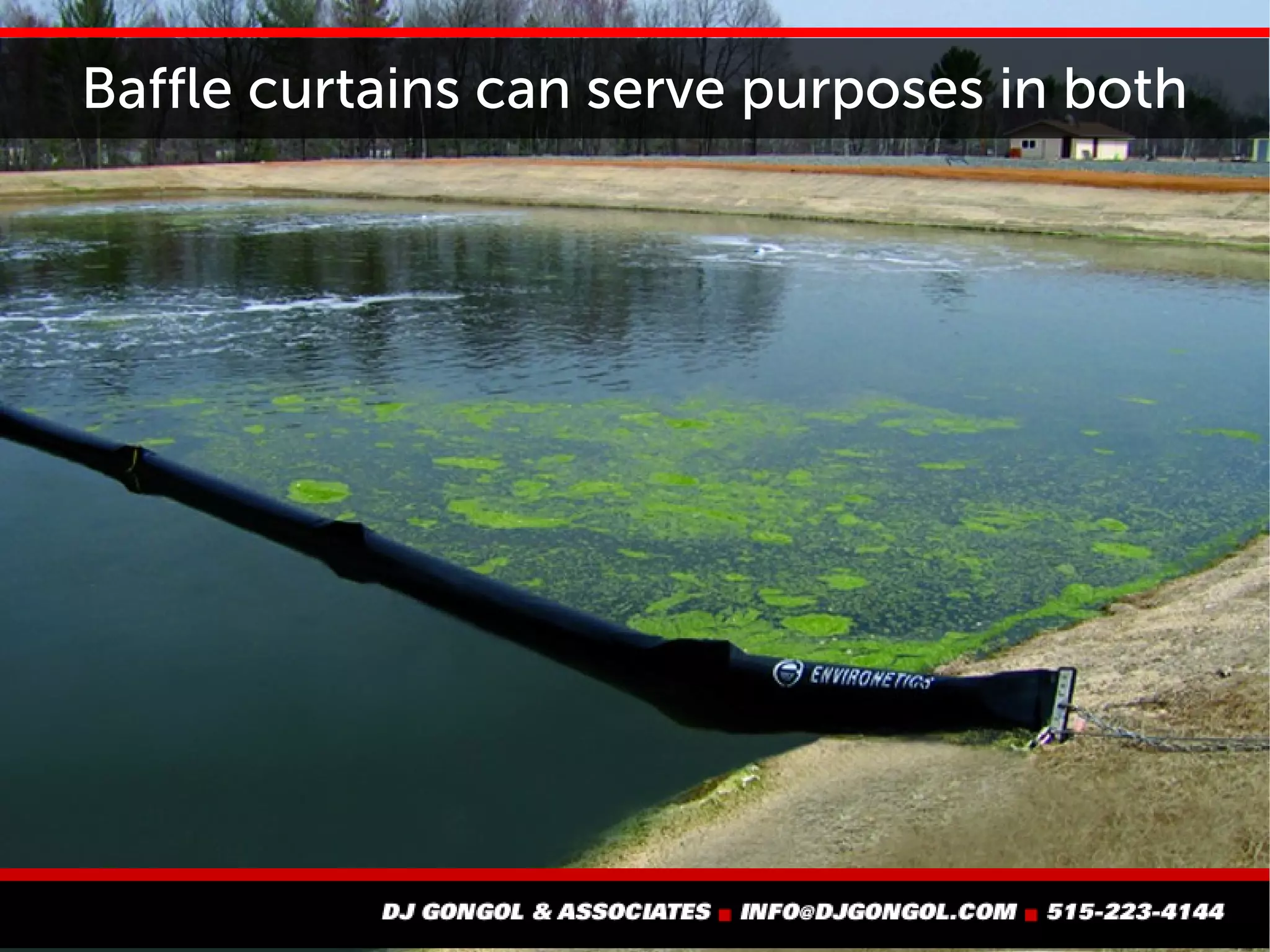 Baffle curtains can serve purposes in both
 