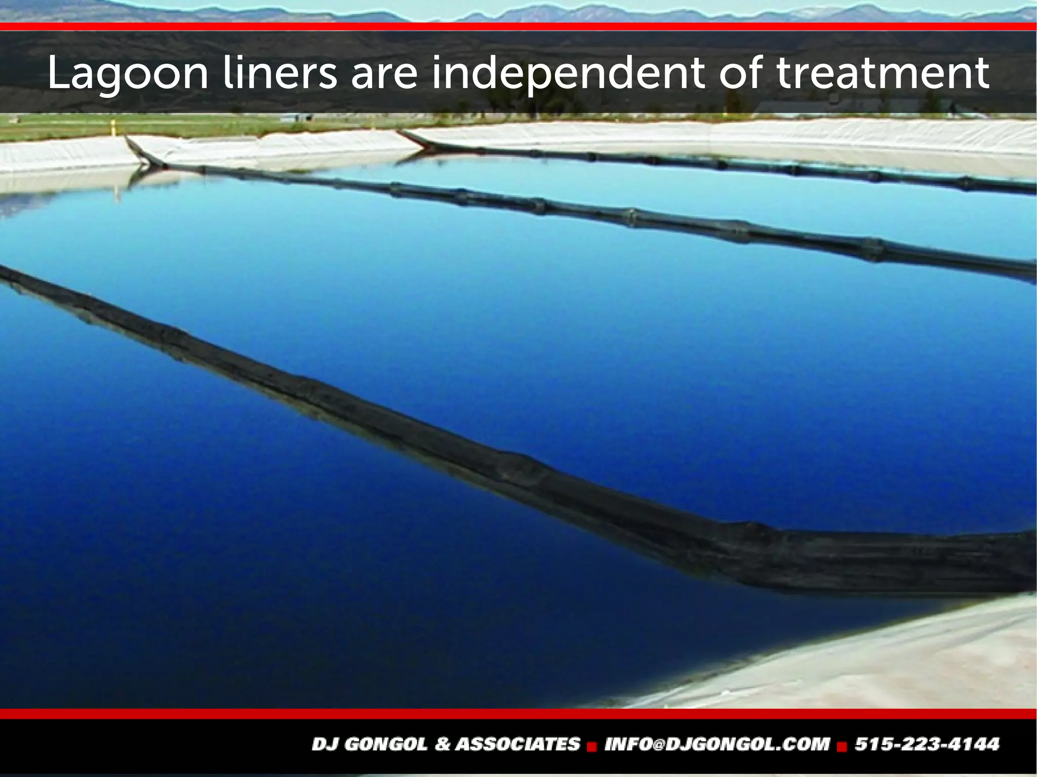 Lagoon liners are independent of treatment
 