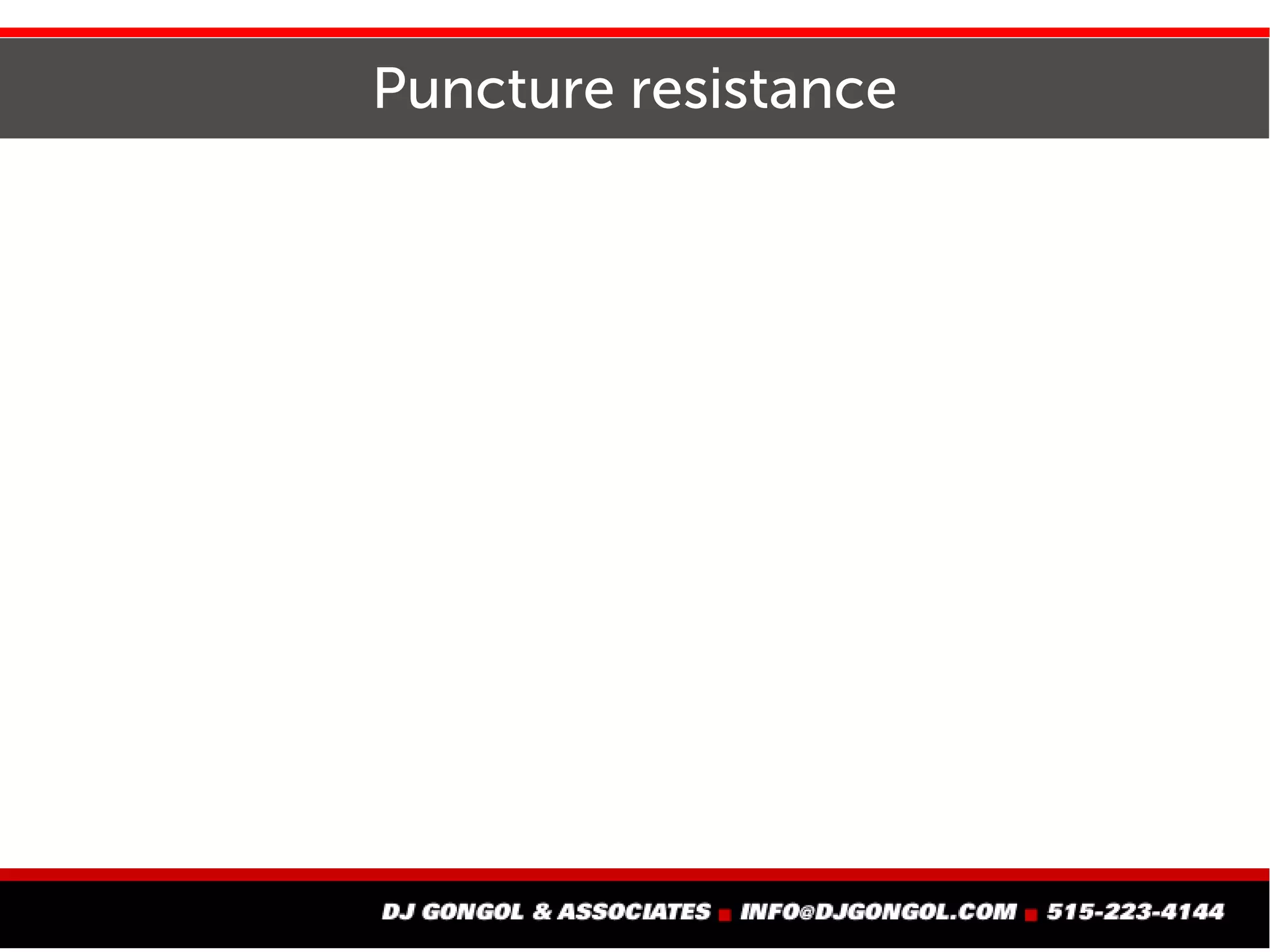 Puncture resistance
 