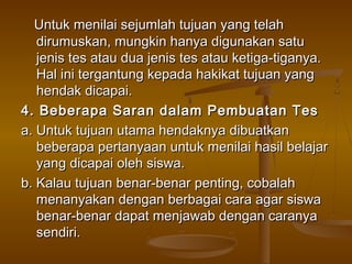 Untuk menilai sejumlah tujuan yang telahUntuk menilai sejumlah tujuan yang telah
dirumuskan, mungkin hanya digunakan satud...
