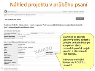 III. Správa projektů
30
Rozpracované projekty…
1. Klepněte na Projekty
Zde budou nepodané
projekty…
Zde budou podané projekty…
Je třeba PDF žádost stáhnout, vytisknout,
podepsat a poslat na MŠMT
 